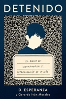 Detenido: El diario de supervivencia y determinación de un niño 1668033836 Book Cover
