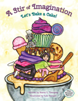 A Stir of Imagination: Let's Bake a Cake 1455628565 Book Cover