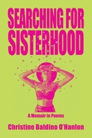 Searching for Sisterhood : A Memoir in Poems 1639808507 Book Cover