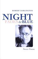 Night Fades To Blue: Newer Poems 1072716461 Book Cover