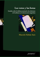 Los votos y las botas: Estudios sobre la defensa nacional y las relaciones civil-militares en la democracia argentina (Historia y Procesos y Movimientos Sociales) B099LBKZ6L Book Cover