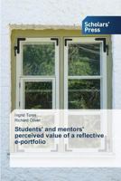 Students' and mentors' perceived value of a reflective e-portfolio 3639859642 Book Cover