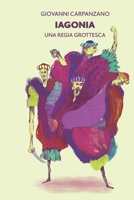 IAGONIA: Rivisitazione Grottesca dell'Otello di Shakespeare (Italian Edition) B0DXRBBH45 Book Cover