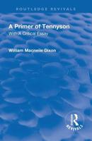 A Revival: A Primer of Tennyson (1901): With a Critical essay 1138563676 Book Cover