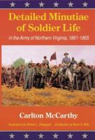 Detailed Minutiae of Soldier Life in the Army of Northern Virginia, 1861-1865 0803281978 Book Cover