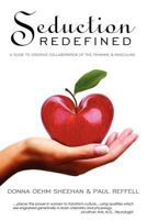 Seduction Redefined: A Guide to Creative Collaboration of the Feminine and Masculine 0981831877 Book Cover