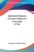 Aphorismi Botanici In Usum Avditorvm Conscripti (1738) 1104617412 Book Cover