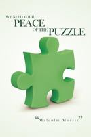 We Need Your Peace of the Puzzle 1463433050 Book Cover