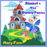 Bluebell & The Dummy Fairies: A Giving Up Your Dummy Book B0BSRDQ3K2 Book Cover