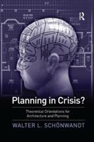 Planning in Crisis?: Theoretical Orientations for Architecture and Planning 1138259934 Book Cover