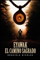 Eyawak El Camino Sagrado B095L9LM3W Book Cover
