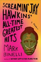 Screamin' Jay Hawkins' All-Time Greatest Hits: A Novel 1627795359 Book Cover