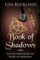 Book of Shadows: Step-by-Step Guide to Book of Shadows 1728670586 Book Cover