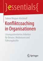 Konfliktcoaching in Organisationen: Losungsorientiertes Arbeiten Fur Berater, Mediatoren Und Fuhrungskrafte 3658145064 Book Cover