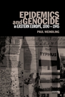 Epidemics and Genocide in Eastern Europe, 1890-1945 0198206917 Book Cover