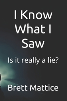 I Know What I Saw: Is it really a lie? B0H7KKBR1F Book Cover