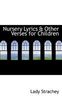 Nursery Lyrics & Other Verses for Children 1117519813 Book Cover