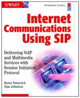 Internet Communications Using SIP: Delivering VoIP and Multimedia Services with Session Initiation Protocol (Networking Council) 0471413992 Book Cover