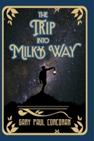The Trip Into Milky Way 0997126515 Book Cover
