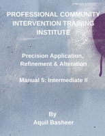 Precision Application, Refinement and Alteration: Manual 5: Intermediate II B0CVQWNL4S Book Cover