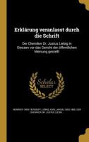 Erklarung Veranlasst Durch Die Schrift: Der Chemiker Dr. Justus Liebig in Giessen VOR Das Gericht Der Offentlichen Meinung Gestellt 1362324965 Book Cover