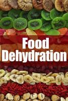 Food Dehydration: The Ultimate Recipe Guide 1499768729 Book Cover