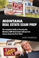 Montana Real Estate Exam Prep: The Complete Guide to Passing the Montana AMP Real Estate Salesperson License Exam the First Time! 1985467321 Book Cover