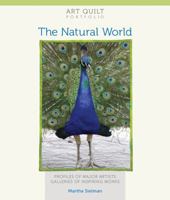 Art Quilt Portfolio: The Natural World: Profiles of Major Artists, Galleries of Inspiring Works 1600599281 Book Cover
