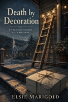 Death by Decoration: A Cozy Small Town Holiday Murder Mystery B0H6Y9D85X Book Cover