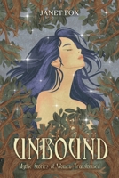 Unbound: Mythic Stories of Women Transformed B0H4RVWKQY Book Cover