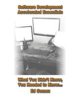Software Development Accelerated Essentials: What You Didn't Know You Needed To Know 0578530880 Book Cover