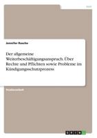 Der allgemeine Weiterbesch�ftigungsanspruch. �ber Rechte und Pflichten sowie Probleme im K�ndigungsschutzprozess 3638922871 Book Cover