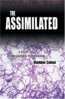 The Assimilated: A Story of Homegrown Terrorism 0595403891 Book Cover
