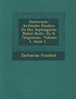 Historisch-Kritische Studien Zu Der Septuaginta: Nebst Beitr. Zu D. Targumim, Volume 1, Issue 1... 1249963656 Book Cover