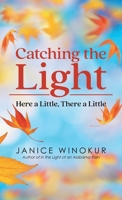 Catching the Light: Here a Little, There a Little B0GYCZPVLJ Book Cover