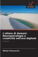 L'attore di domani: Neuropsicologia e creatività nell'era digitale (Italian Edition) 6209873154 Book Cover