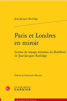 Paris Et Londres En Miroir: Lettres de Voyage Extraites Du Babillard de Jean-Jacques Rutlidge 2406137368 Book Cover