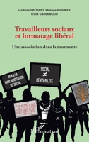 Travailleurs sociaux et formatage libéral: Une association dans la tourmente (French Edition) 2343203377 Book Cover
