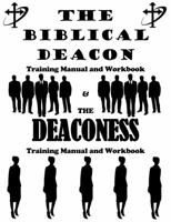 THE BIBLICAL DEACON & THE DEACONESS TRAINING MANUALS AND WORKBOOKS 1733709789 Book Cover