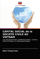 CAPITAL SOCIAL de la SOCIETE CIVILE AU VIETNAM: LES ORGANISATIONS COMMUNAUTAIRES : CAPITAL INSTITUTIONNEL ET ORGANISATIONNEL 6202735945 Book Cover