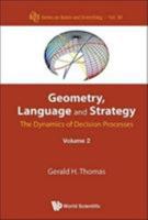 Geometry, Language and Strategy: The Dynamics of Decision Processes - Volume 2 9814719927 Book Cover