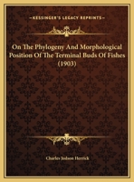 On The Phylogeny And Morphological Position Of The Terminal Buds Of Fishes 116221841X Book Cover