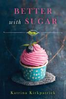 Better With Sugar 1511514523 Book Cover