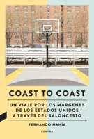 Coast to Coast: Un viaje por los márgenes de los Estados Unidos a través del baloncesto / A journey through the edges of the United States through basketball (1) (Spanish Edition) 8418282800 Book Cover