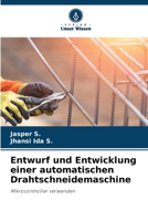 Entwurf und Entwicklung einer automatischen Drahtschneidemaschine: Mikrocontroller verwenden 6205843226 Book Cover