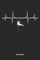 Notizbuch: A5 Notizheft mit punktierten Linien f�r Klettern Freunde. Ideales Herzschlag Outdoor Journal oder Notizbuch. Perfektes Tagebuch oder Taschenbuch als Geschenk f�r Kletterer, Bersteiger und B 1699218625 Book Cover