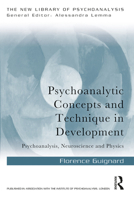 Psychoanalytic Concepts and Technique in Development: Psychoanalysis, Neuroscience and Physics 0367185245 Book Cover