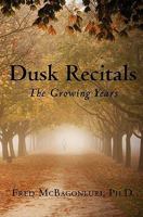 Dusk Recitals: The Growing Years 1439217440 Book Cover