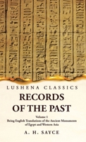 Records of the Past Being English Translations of the Ancient Monuments of Egypt and Western Asia Volume 1 1639239219 Book Cover