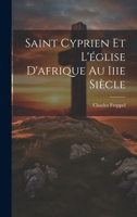 Saint Cyprien Et L'église D'afrique Au Iiie Siècle 1021660507 Book Cover